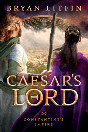 Caesar's Lord (Constantine's Empire #3) - Bryan Litfin