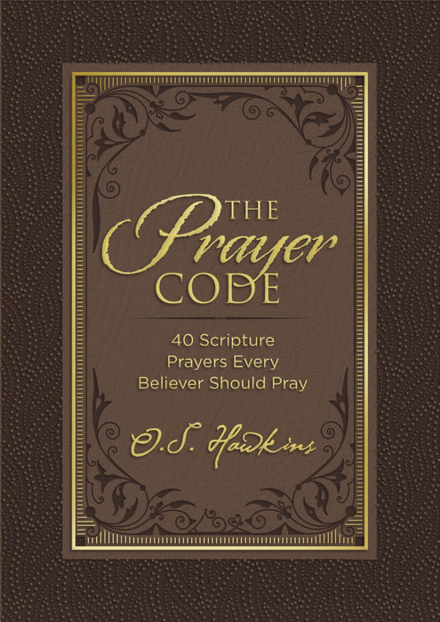 Prayer Code: 40 Scripture Prayers Every Believer Should Pray by O. S. Hawkins