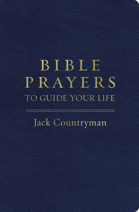 Bible Prayers to Guide Your Life by Jack Countryman