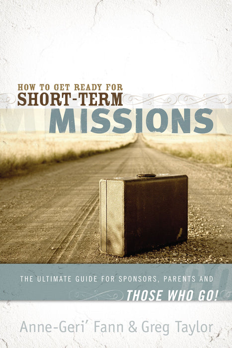 How to Get Ready for Short-Term Missions by Anne-Geri' Fann, Gregory Taylor