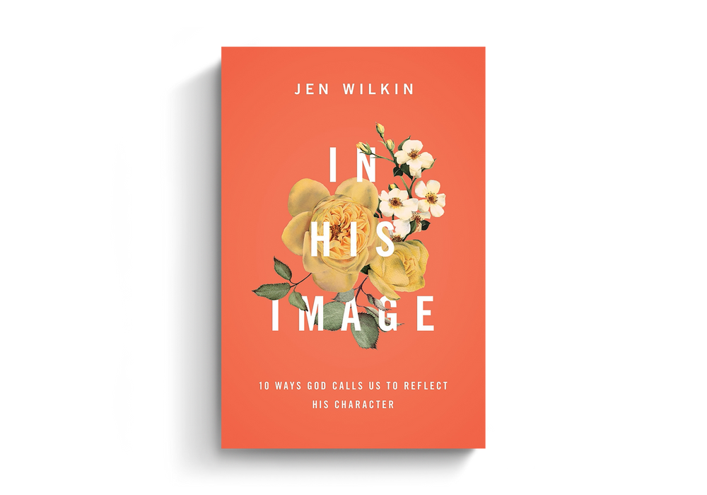 In His Image: 10 Ways God Calls Us to Reflect His Character by Jen Wilkin