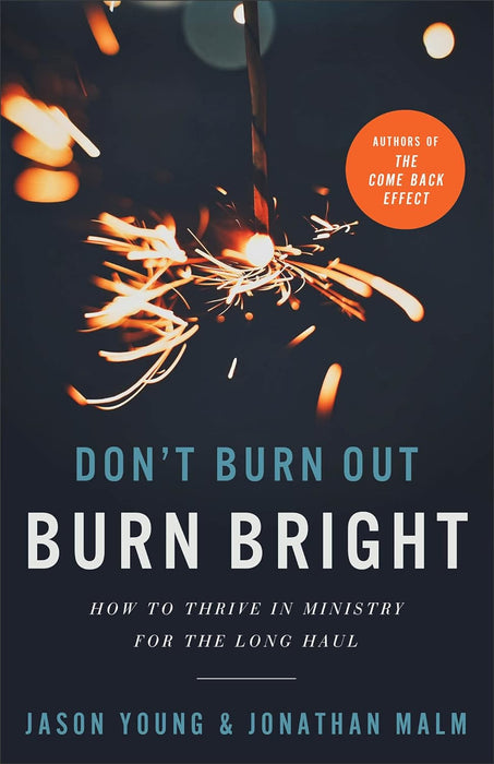 Don't Burn Out, Burn Bright: How to Thrive in Ministry