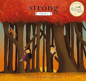 Strong- PSALM 1- Sally Lloyd-Jones and Jago