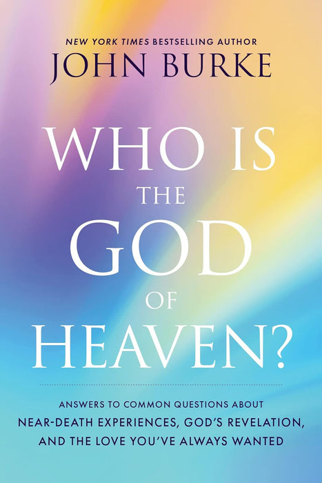 Who Is the God of Heaven? - John Burke