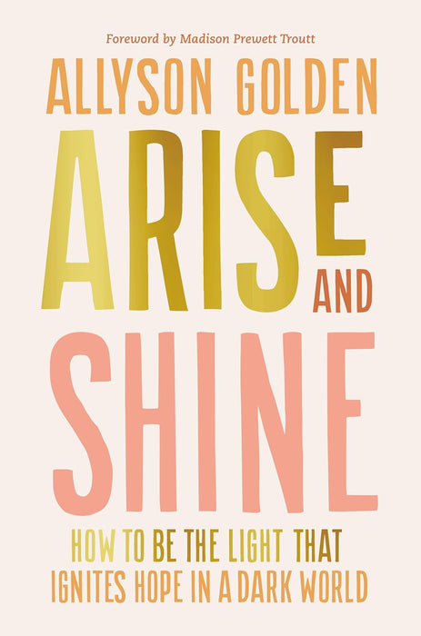 Arise And Shine by Allyson Golden