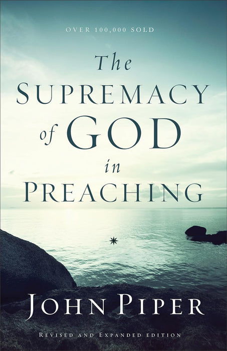Supremacy of God in Preaching, The, rev. and exp. ed.- PIPER