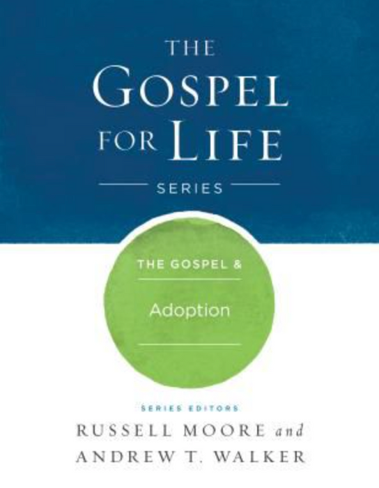 THE GOSPEL AND ADOPTION - WALKER & MOORE