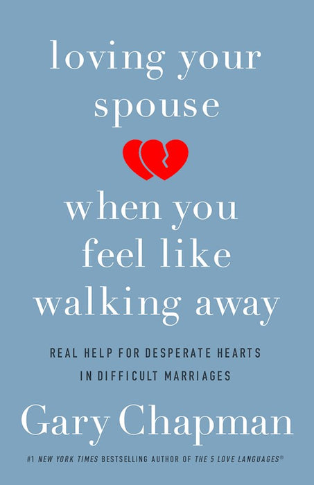 Loving Your Spouse When You Feel Like Walking Away by Gary Chapman