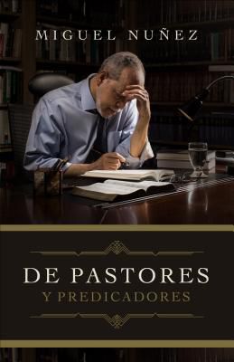 De pastores y predicadores by Miguel Núñez