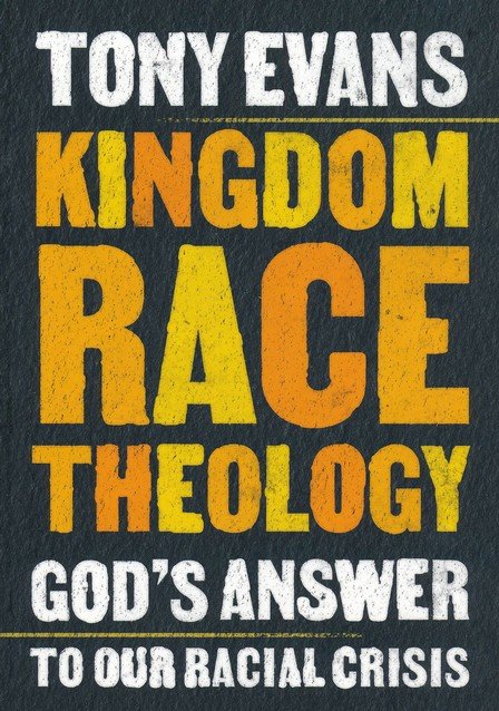 Kingdom Race Theology by Tony Evans