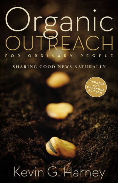 Organic Outreach For Ordinary People by Kevin G Harney