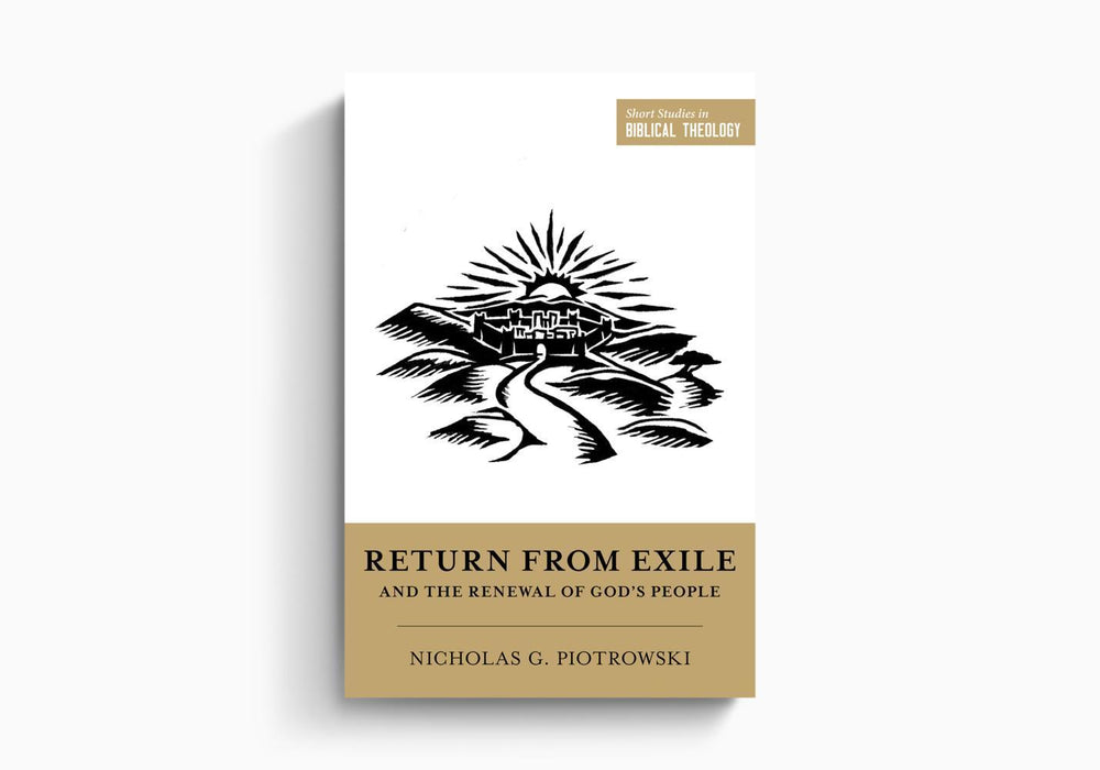 Return from Exile and the Renewal of God's People - Nicholas G. Piotrowski