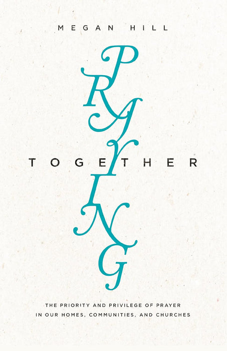 PRAYING TOGETHER-MEGAN HILL