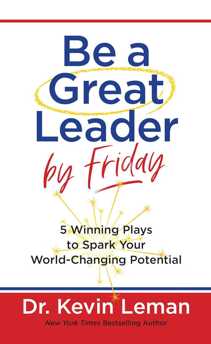 Be a Great Leader by Friday - Kevin Leman