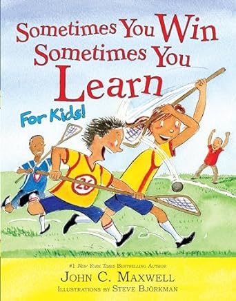 SOMETIMES YOU WIN--SOMETIMES YOU LEARN FOR KIDS - John Maxwell - Morning Star Christian Bookstores