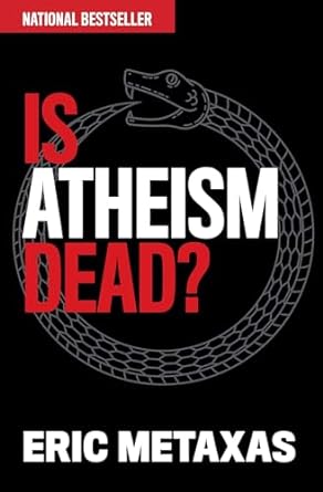 IS ATHEISM DEAD? - ERIC METAXAS