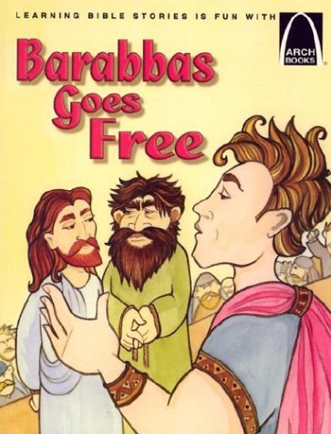 BARABBAS GOES FREE ARCH BOOKS