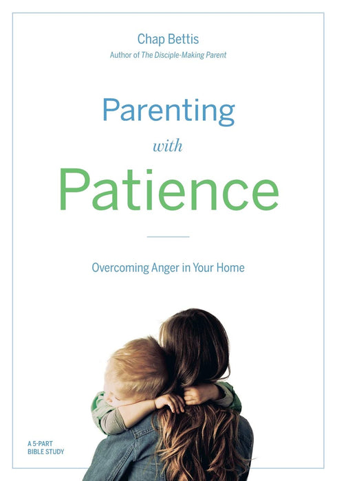 PARENTING WITH PATIENCE - CHAP BETTIS