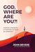 GOD, WHERE ARE YOU?!- BEVERE - Morning Star Christian Bookstores
