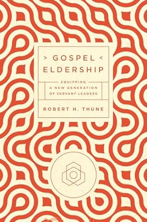 Gospel Eldership: Equipping a New Generation of Servant Leaders - Morning Star Christian Bookstores