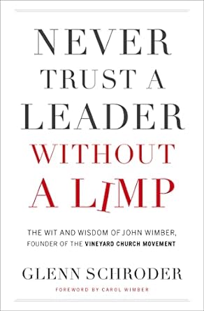 Never Trust a Leader Without a Limp, Glenn Schroder