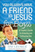 YOU ALWAYS HAVE A FRIEND IN JESUS FOR BOYS - Morning Star Christian Bookstores