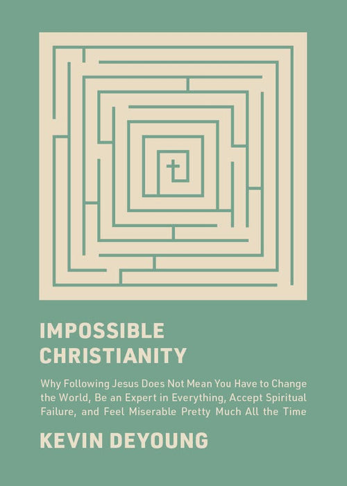 Impossible Christianity (hardcover) by Kevin DeYoung