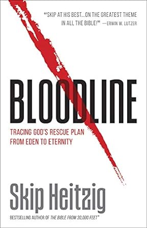 Bloodline: Tracing God's Rescue Plan from Eden to Eternity- Skip Heitzig - Morning Star Christian Bookstores