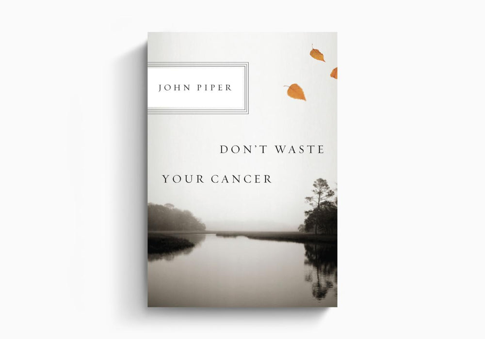Don't Waste Your Cancer - Morning Star Christian Bookstores