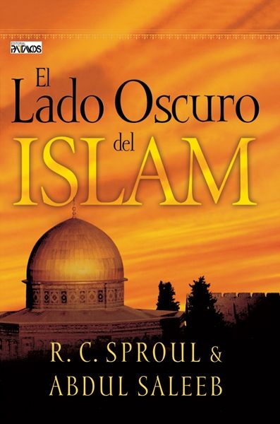 EL LADO OSCURO DEL ISLAM- SPROUL