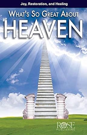 PAMPHLET: What's So Great About Heaven - Morning Star Christian Bookstores