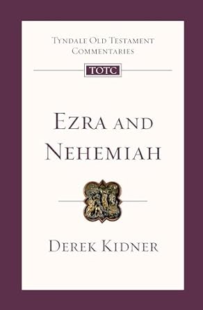 Ezra and Nehemiah - KIDNER, DEREK - Tyndale OT Commentaries #12