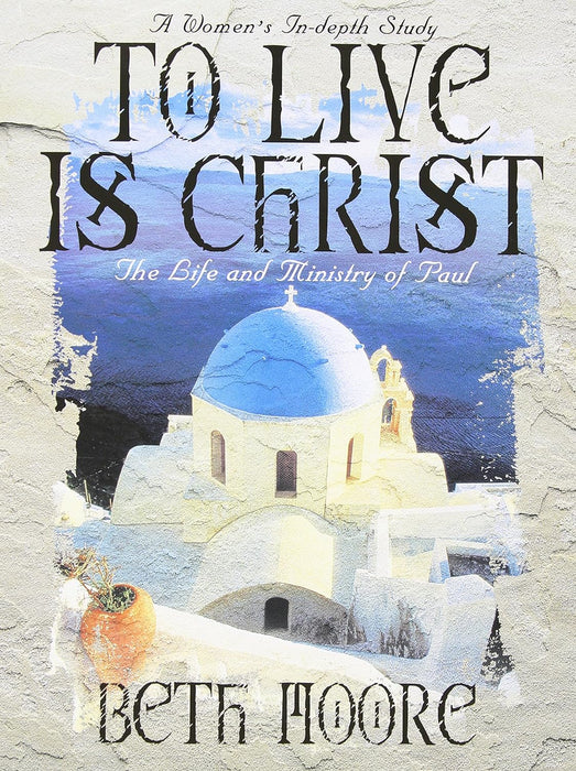 To Live is Christ, Beth Moore