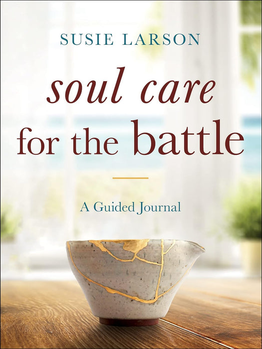 Soul Care for the Battle Journal - Susie Larson