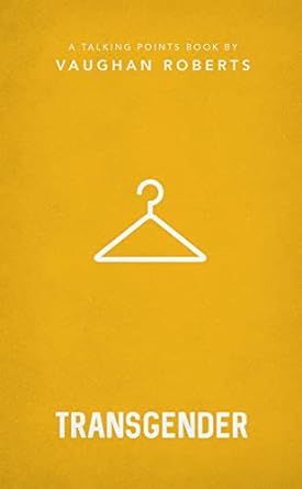 Transgender - Vaughan Roberts - Morning Star Christian Bookstores