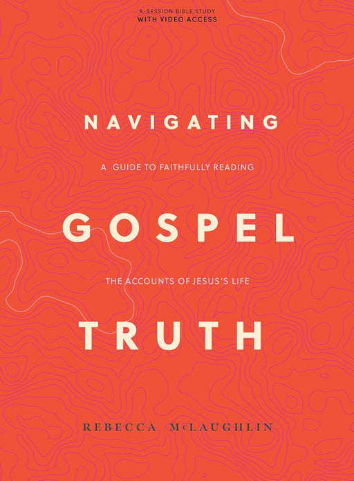 Navigating Gospel Truth Bible Study Book w/ Video Access - Rebecca McLaughlin - Morning Star Christian Bookstores