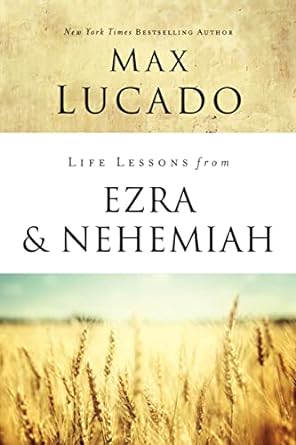 Life Lessons from Ezra and Nehemiah, Max Lucado - Morning Star Christian Bookstores