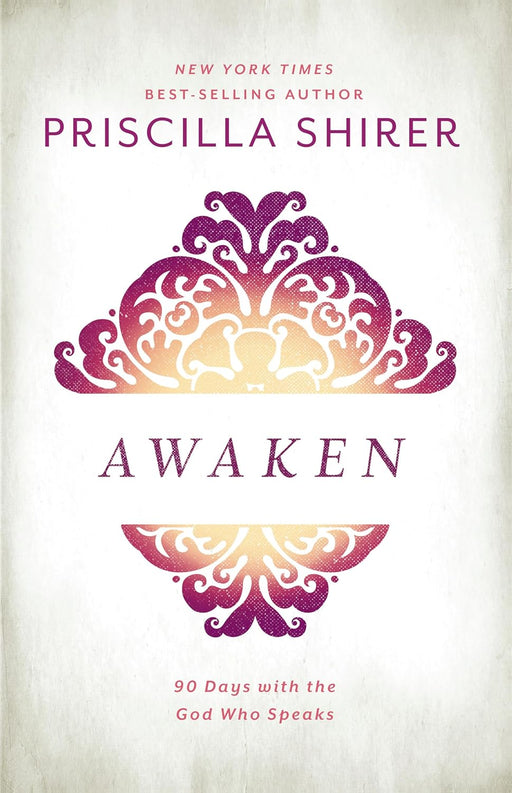 AWAKEN - PRISCILLA SHIRER - Morning Star Christian Bookstores