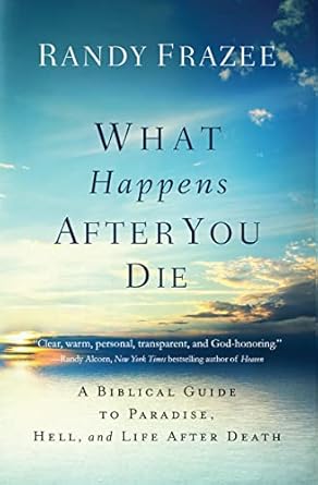 WHAT HAPPENS AFTER YOU DIE-RANDY FRAZEE - Morning Star Christian Bookstores