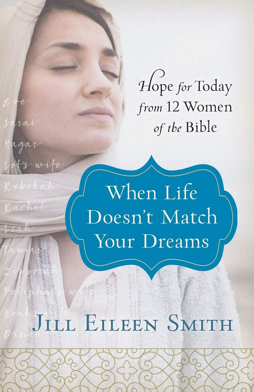 When Life Doesn't Match Your Dreams - Jill Eileen Smith - Morning Star Christian Bookstores