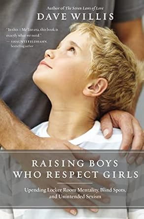 Raising Boys Who Respect Girls, Dave Willis - Morning Star Christian Bookstores