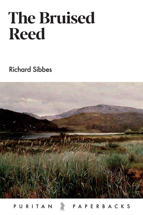 THE BRUISED REED 2nd ed - RICHARD SIBBES
