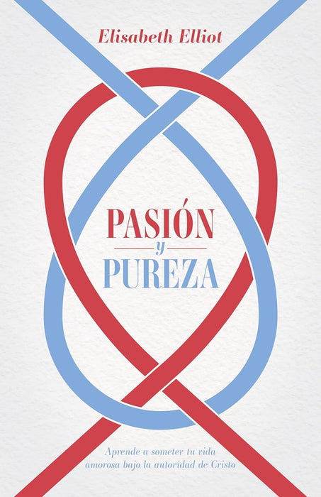 Pasion y pureza - Elisabeth Elliot