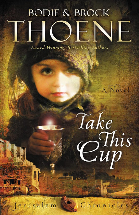 TAKE THIS CUP (JERUSALEM CHRONICLES #2) - BODIE & BROCK THOENE