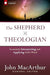 The Shepherd as Theologian - MacArthur - Morning Star Christian Bookstores