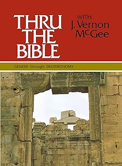 Thru the Bible Vol. 1: Genesis Through Deuteronomy - J Vernon McGee