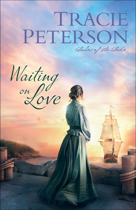 Waiting on Love (Ladies of the Lake #3) - Tracie Peterson