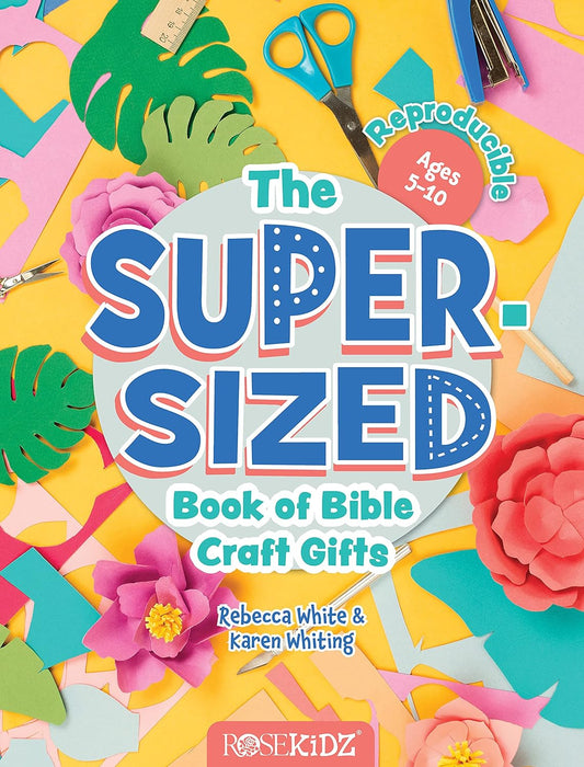 SUPER SIZED BOOK OF BIBLE CRAFT GIFTS - REBECCA WHITE, KAREN WHITING