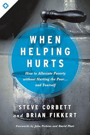 When Helping Hurts - Corbett, Fikkert