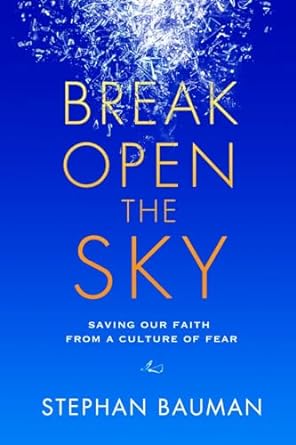 Break Open the Sky - Stephan Bauman